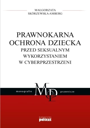 Prawnokarna ochrona dziecka przed seksualnym wykorzystaniem w cyberprzestrzeni