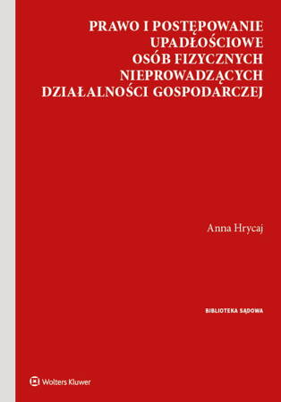 Prawo i postępowanie upadłościowe osób fizycznych nieprowadzących działalności gospodarczej