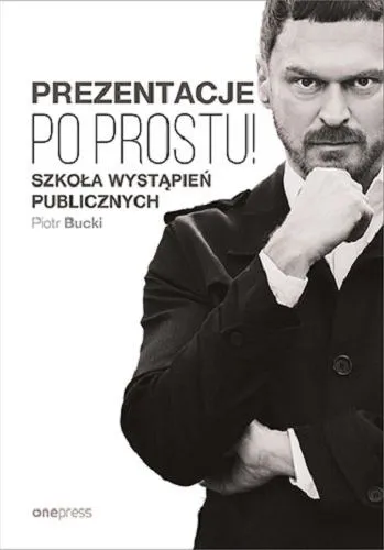 Prezentacje. Po prostu! Szkoła wystąpień publicznych