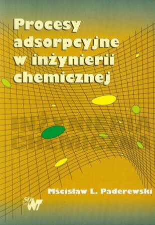 Procesy Adsorpcyjne W Inżynierii Chemicznej