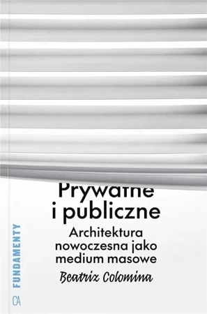 Prywatne i publiczne. Architektura nowoczesna jako medium masowe