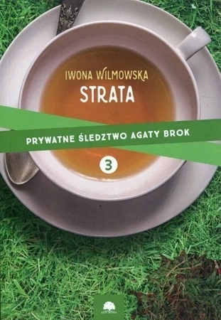 Prywatne śledztwo Agaty Brok Tom 3. Strata