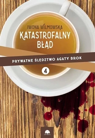 Prywatne śledztwo Agaty Brok Tom 4. Katastrofalny błąd