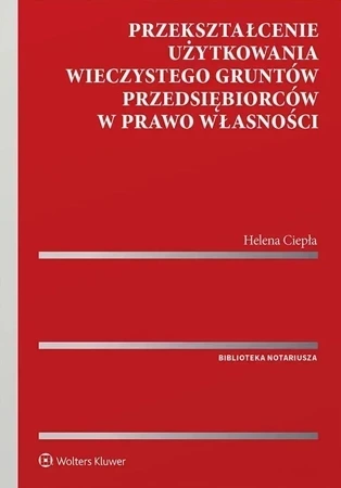 Przekształcenie użytkowania wieczystego gruntów przedsiębiorców w prawo własności