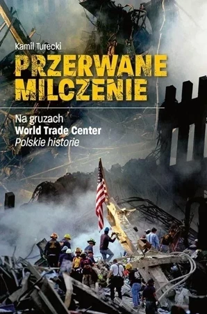 Przerwane milczenie. Na gruzach World Trade Center. Polskie historie