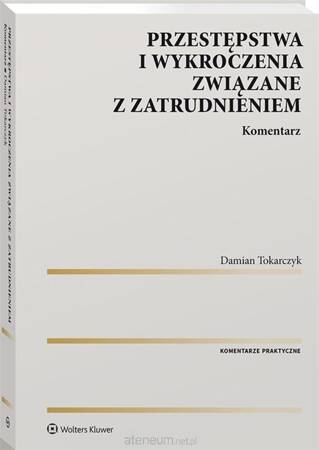 Przestępstwa i wykroczenia związane z zatrudnieniem. Komentarz