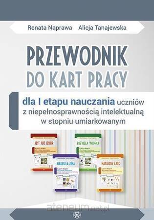 Przewodnik do kart pracy dla i etapu nauczania uczniów z niepełnosprawnością intelektualną w stopniu umiarkowanym