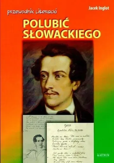 Przewodnik literacki. Polubić Słowackiego