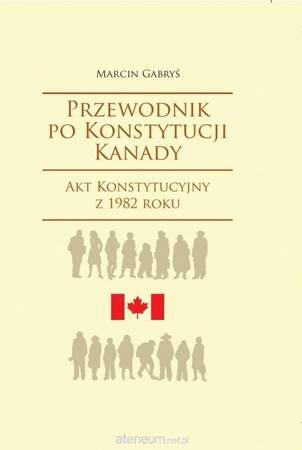 Przewodnik po Konstytucji Kanady rok 1982