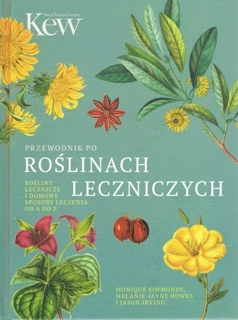 Przewodnik po roślinach leczniczych. Rośliny lecznicze i domowe sposoby leczenia od A do Z (dodruk 2023)