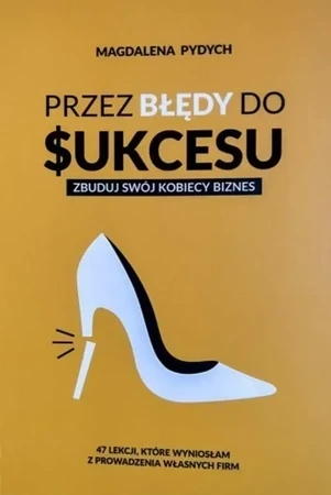 Przez błędy do sukcesu. Zbuduj swój kobiecy biznes