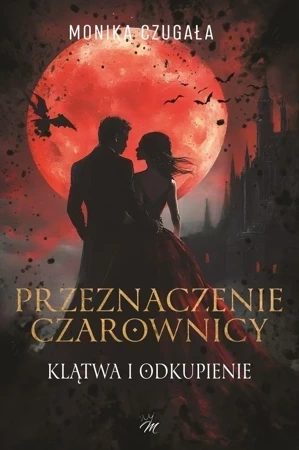 Przeznaczenie Czarownicy. Klątwa i odkupienie