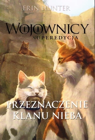 Przeznaczenie Klanu Nieba. Wojownicy. Superedycja. Tom 5