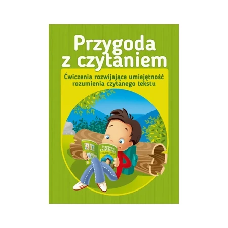 Przygoda z czytaniem. Ćwiczenia rozwijające umiejętność rozumienia czytanego tekstu