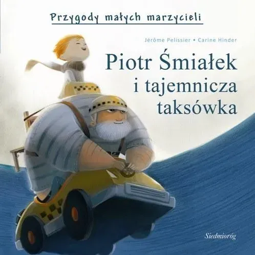 Przygody małych marzycieli. Piotr Śmiałek...