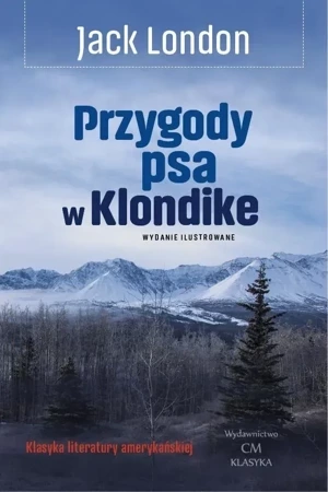 Przygody psa w Klondike (wyd. ilustrowane)