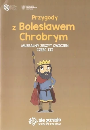 Przygody z B. Chrobrym Muzealny zeszyt ćw. 3