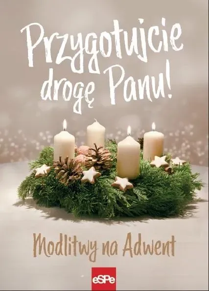 Przygotujcie drogę Panu!. Modlitwy na Adwent