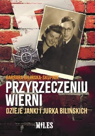 Przyrzeczeniu wierni. Dzieje Janki i Jurka Bilińskich