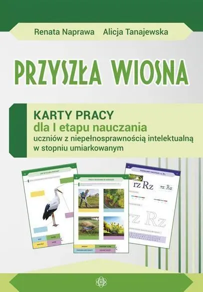 Przyszła wiosna Karty pracy dla I etapu nauczania uczniów z niepełnosprawnością intelektualną w stopniu umiarkowanym