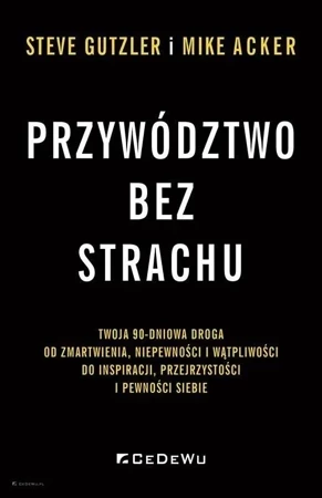 Przywództwo bez strachu. . Twoja 90-dniowa droga..