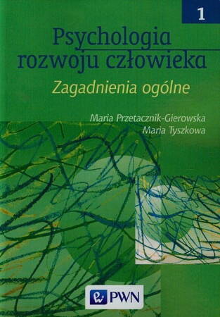 Psychologia Rozwoju Człowieka Tom 1