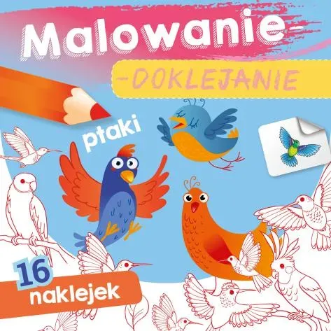 Ptaki. Malowanie-doklejanie