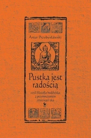 Pustka jest radością, czyli filozofia buddyjska z przymrużeniem (trzeciego) oka wyd. 2