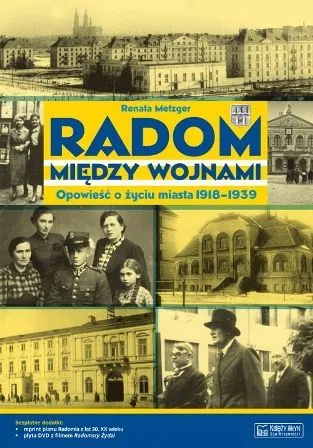 Radom między wojnami. Opowieść o życiu miasta 1918-1939