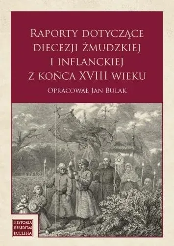 Raporty dotyczące diecezji żmudzkiej i inflanckiej