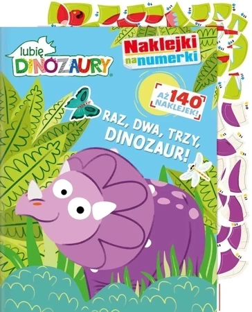 Raz, dwa, trzy, DINOZAUR! Lubię dinozaury. Naklejki na numerki. Część 1