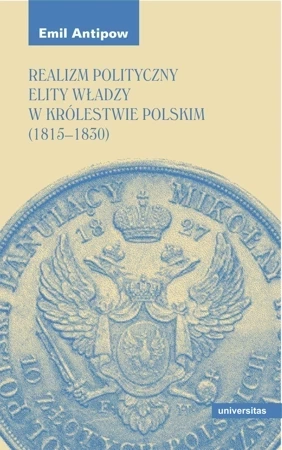 Realizm polityczny elity władzy w Królestwie Polskim (1815–1830)