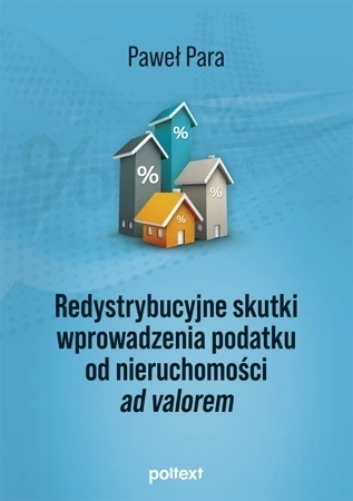 Redystrybucyjne skutki wprowadzenia podatku od nieruchomości ad valorem