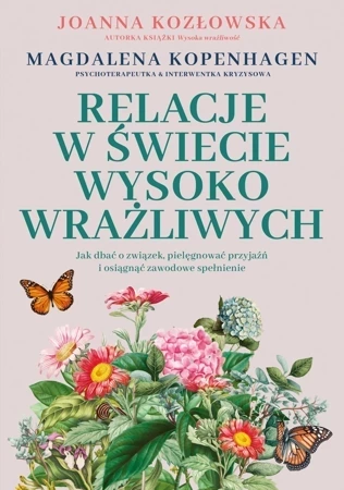 Relacje w świecie wysoko wrażliwych. Jak dbać o związek, pielęgnować przyjaźń i osiągnąć zawodowe spełnienie