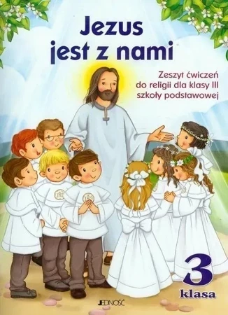 Religia. Jezus jest z nami. Zeszyt ćwiczeń dla klasy 3 szkoły podstawowej