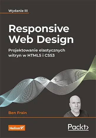 Responsive Web Design. Projektowanie elastycznych witryn w HTML5 i CSS3