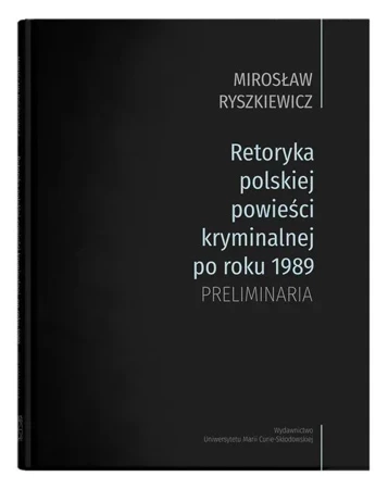 Retoryka polskiej powieści kryminalnej po roku 1989. Preliminaria