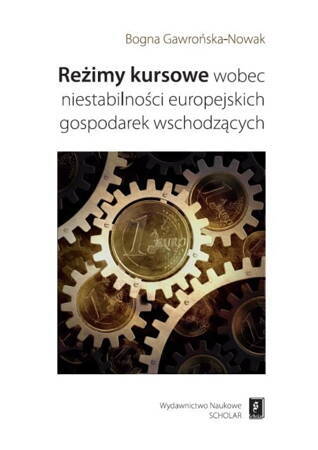 Reżimy Kursowe Wobec Niestabilności Europejskich Gospodarek Wschodzących