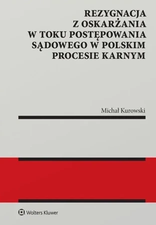 Rezygnacja z oskarżania w toku postępowania sądowego w polskim procesie karnym