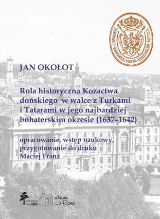 Rola Historyczna Kozactwa Dońskiego W Walce Z Turkami I Tatarami W Jego Najbardziej Bohaterskim Okresie (1637 - 1642)