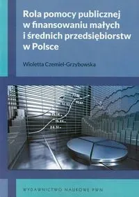 Rola pomocy publicznej w finansowaniu małych i średnich przedsiębiorstw w Polsce