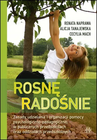 Rosnę radośnie Zasady udzielania i organizacji pomocy psychologiczno-pedagogicznej w publicznych przedszkolach oraz oddziałach przedszkolnych