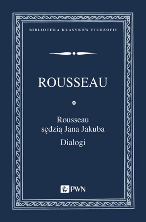 Rousseau sędzią Jana Jakuba. Dialogi