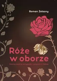 Róże w oborze. Gazety lokalnej przypadki i potyczki z Polską