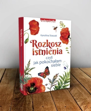 Rozkosz istnienia, czyli jak pokochałam siebie