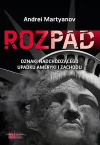 Rozpad. Oznaki nadchodzącego upadku Ameryki i..