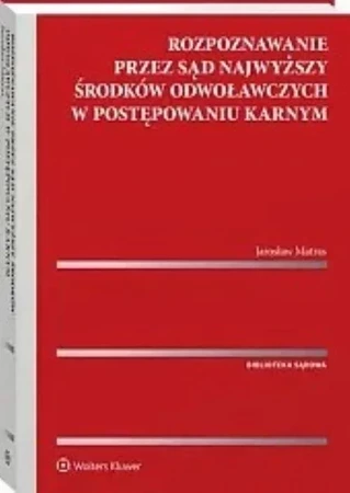 Rozpoznawanie przez Sąd Najwyższy środków odwoławczych w postępowaniu karnym [PRZEDSPRZEDAŻ]