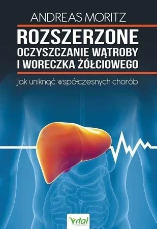 Rozszerzone oczyszczanie wątroby i woreczka żółciowego. Jak uniknąć współczesnych chorób wyd. 2023