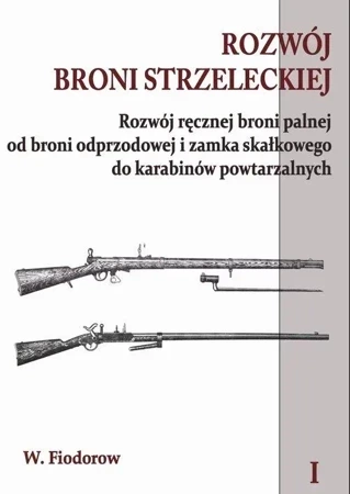 Rozwój broni strzeleckiej. Tom 1.