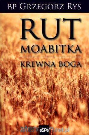 Rut Moabitka. Krewna Boga